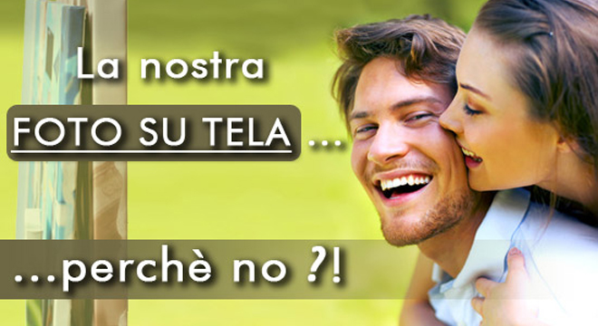 Crea e stampa le tue foto tela online Stampa foto su tela canvas o pittorica